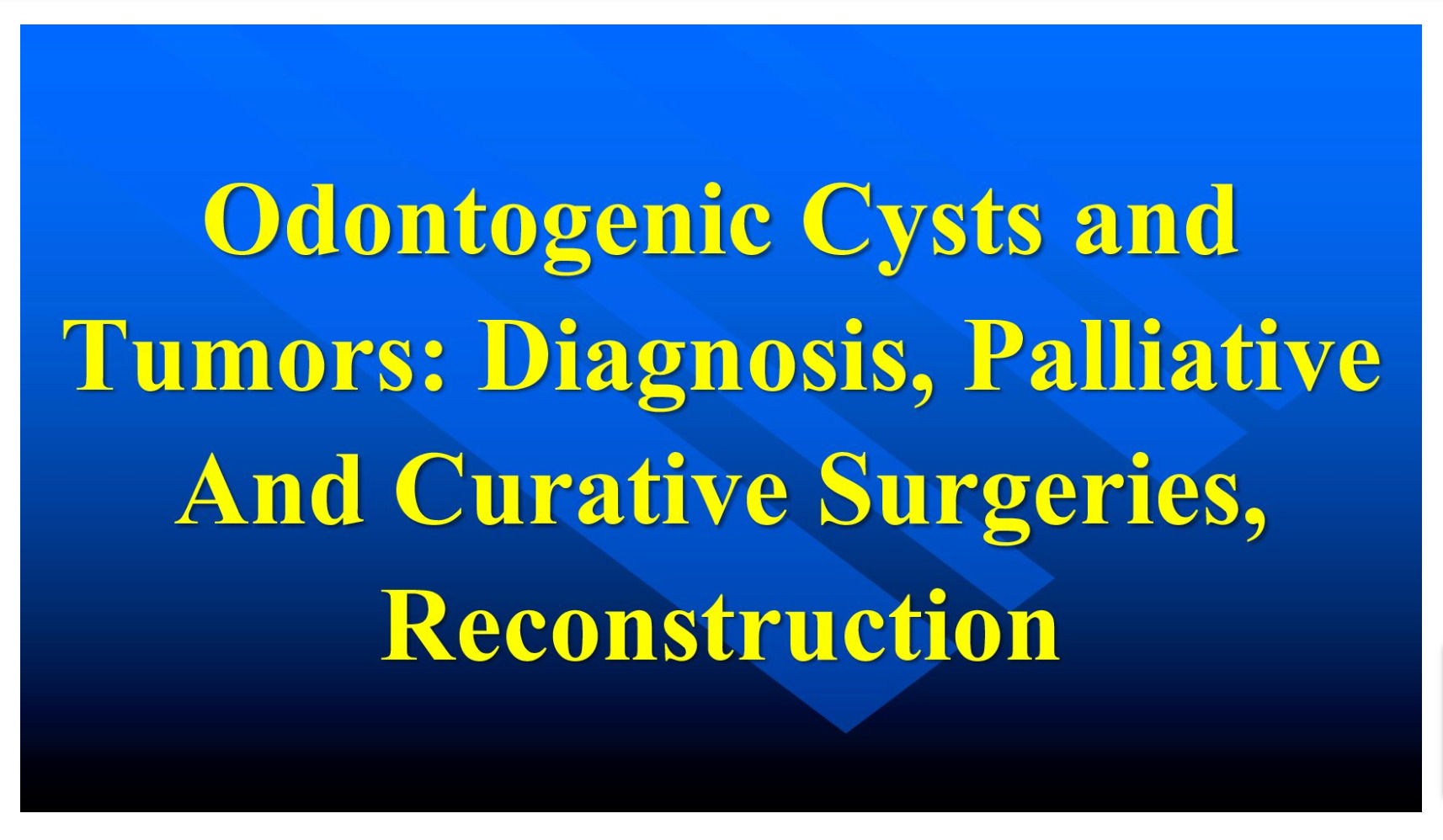 Odontogenic Cysts and Tumors- Diagnosis, Palliative and Curative Surgeries, Reconstruction