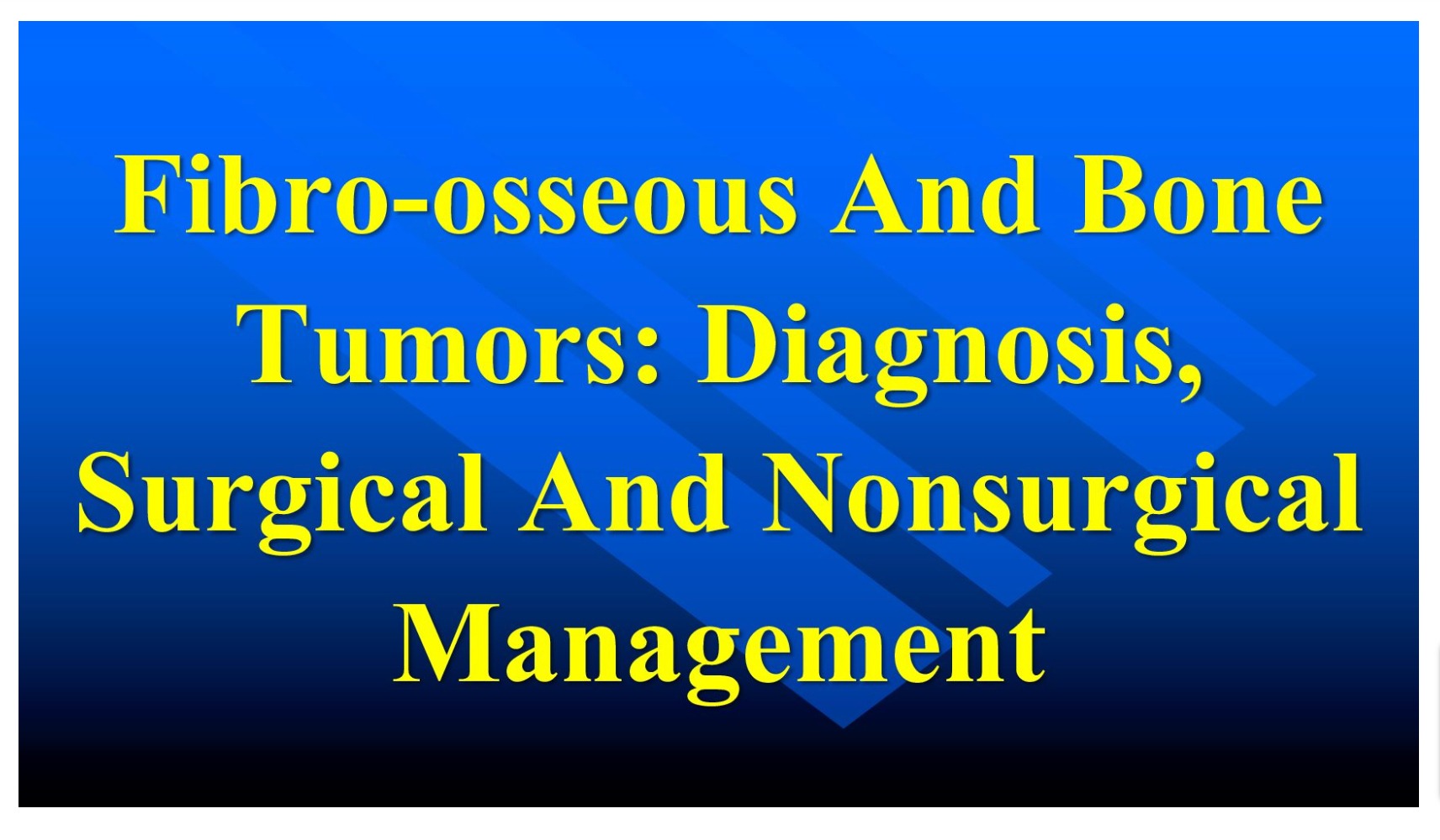 Fibro-osseous and Bone Tumors: Diagnosis, Surgical and Nonsurgical Management