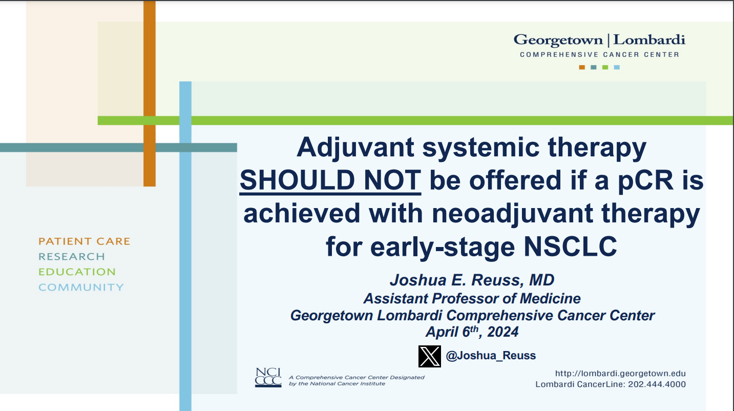 Masters Debate on Lung Cancer-After Neoadjuvant Therapy for Early-Stage NSCLC, if Surgical Pathology Showed pCR- Would You Offer Adjuvant Therapy? (Part 2)