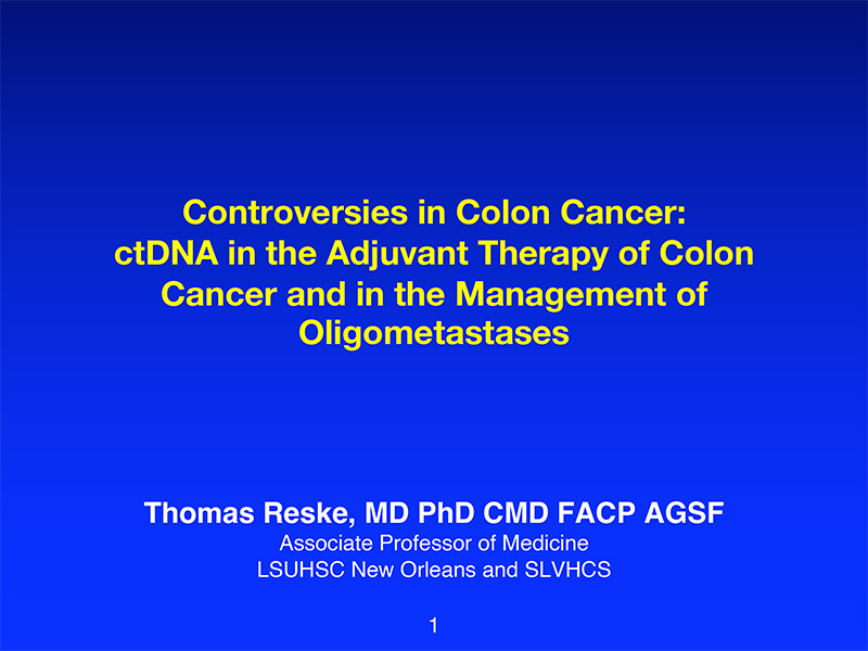 Controversies in Colon Cancer- ctDNA in the Adjuvant Therapy of Colon Cancer and in the Management of Oligometastases (Against)