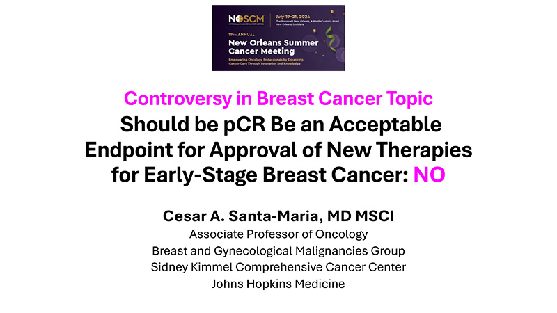 Controversy in Breast Cancer- Should be pCR Be an Acceptable Endpoint for Approval of New Therapies for Early-Stage Breast Cancer (NO)