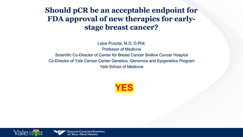 Controversy in Breast Cancer- Should be pCR Be an Acceptable Endpoint for Approval of New Therapies for Early-Stage Breast Cancer (YES)