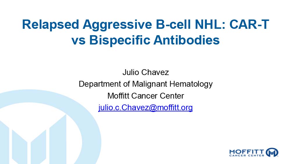 B-Cell NHL (Aggressive)-Relapsed (CAR T versus Bispecifics?)