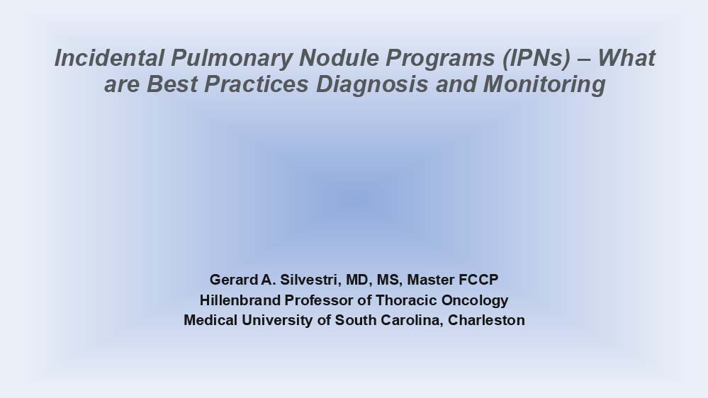 Incidental Pulmonary Nodule Programs (IPNs) – What are Best Practices for Monitoring and Diagnosing?