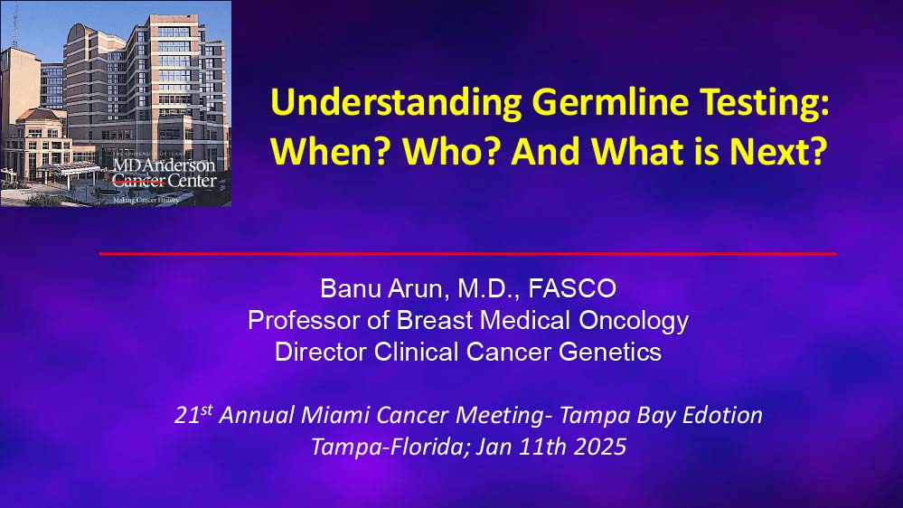 Understanding Germline Testing: When? Who? And What is Next?